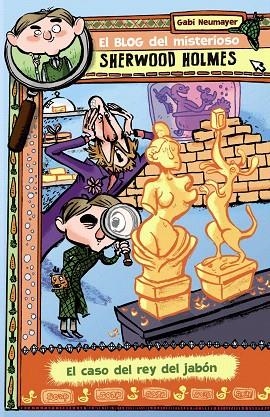 EL BLOG DEL MISTERIOSO SHERWOOD HOLMES, 2. EL CASO DEL REY DEL JABóN | 9788469622223 | NEUMAYER,GABI | Libreria Geli - Librería Online de Girona - Comprar libros en catalán y castellano