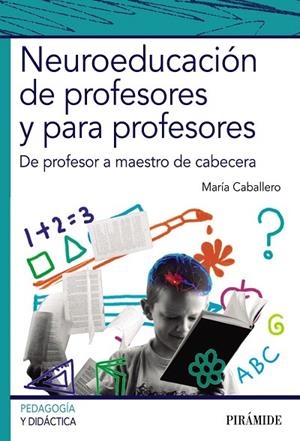 NEUROEDUCACIÓN DE PROFESORES Y PARA PROFESORES DE PROFESOR A MAESTRO DE CABECERA | 9788436838015 | CABALLERO,MARÍA | Libreria Geli - Librería Online de Girona - Comprar libros en catalán y castellano