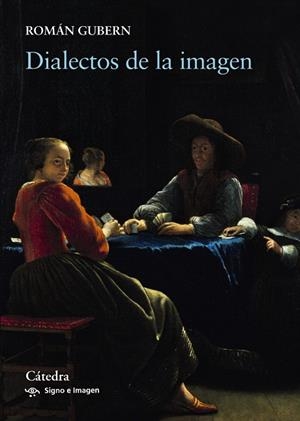 DIALECTOS DE LA IMAGEN | 9788437637310 | GUBERN,ROMÁN | Libreria Geli - Librería Online de Girona - Comprar libros en catalán y castellano