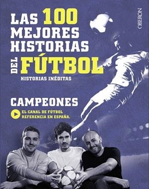 LAS 100 MEJORES HISTORIAS DEL FúTBOL | 9788441538931 | V.V.A.A. | Libreria Geli - Librería Online de Girona - Comprar libros en catalán y castellano
