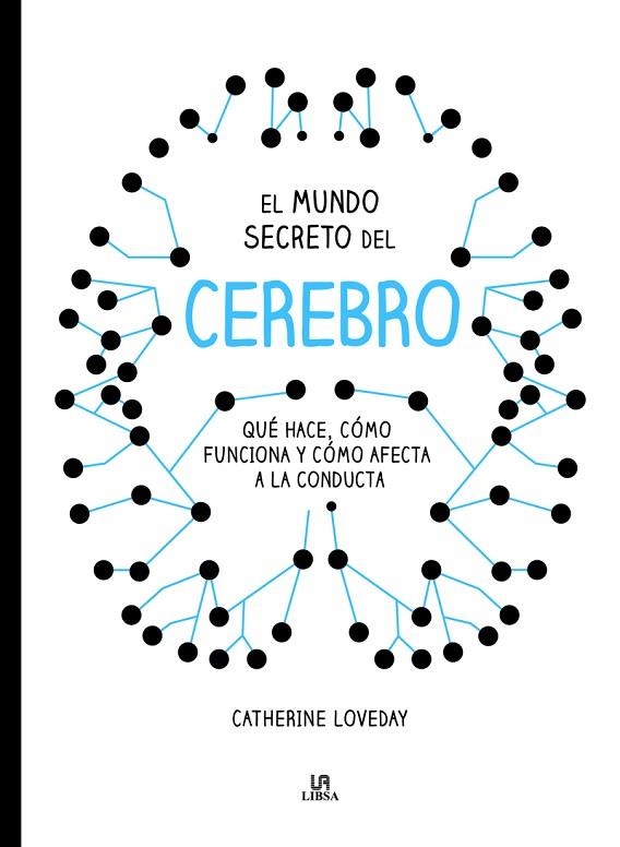EL MUNDO SECRETO DEL CEREBRO.QUÉ HACE,CÓMO FUNCIONA Y CÓMO AFECTA A LA CONDUCTA | 9788466236577 | LOVEDAY,CATHERINE | Libreria Geli - Librería Online de Girona - Comprar libros en catalán y castellano