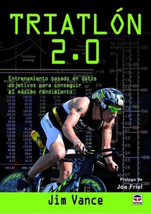 TRIATLÓN 2.0 ENTRENAMIENTO BASADO EN DATOS OBJETIVOS PARA CONSEGUIR EL MÁXIMO RENDIMIENTO | 9788416676330 | VANCE,JIM | Llibreria Geli - Llibreria Online de Girona - Comprar llibres en català i castellà