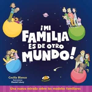 MI FAMILIA ES DE OTRO MUNDO | 9788416773367 | BLANCO,CECILIA | Libreria Geli - Librería Online de Girona - Comprar libros en catalán y castellano