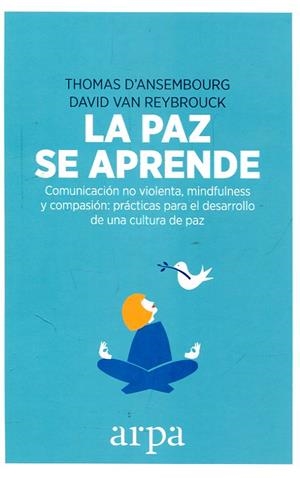 LA PAZ SE APRENDE | 9788416601578 | D'ANSEMBOURG,THOMAS/VAN REYBROUCK,DAVID | Libreria Geli - Librería Online de Girona - Comprar libros en catalán y castellano