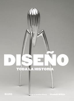 DISEÑO.TODA LA HISTORIA | 9788416965519 | WILHIDE,ELIZABETH | Libreria Geli - Librería Online de Girona - Comprar libros en catalán y castellano
