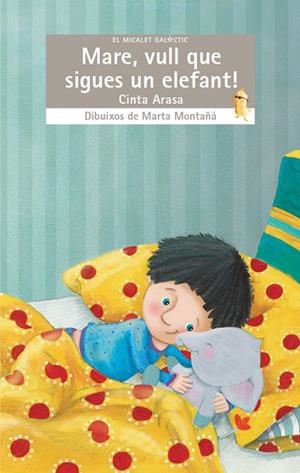 MARE,VULL QUE SIGUES COM UN ELEFANT! | 9788490267240 | ARASA I CAROT, CINTA | Libreria Geli - Librería Online de Girona - Comprar libros en catalán y castellano