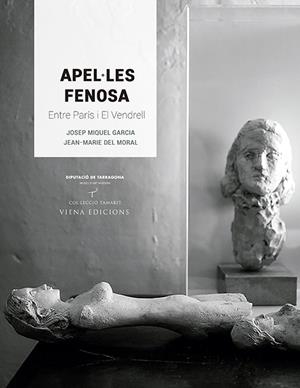 APEL·LES FENOSA.ENTRE PARÍS I EL VENDRELL | 9788483309483 | GARCIA,JOSEP MIQUEL/DEL MORAL,JEAN-MARIE | Libreria Geli - Librería Online de Girona - Comprar libros en catalán y castellano