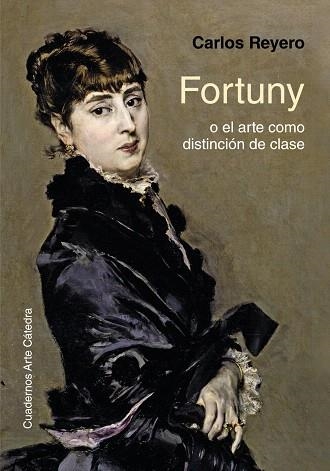 FORTUNY O EL ARTE COMO DISTINCIóN DE CLASE | 9788437637266 | REYERO,CARLOS | Llibreria Geli - Llibreria Online de Girona - Comprar llibres en català i castellà