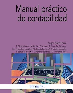MANUAL PRáCTICO DE CONTABILIDAD | 9788436838206 | TEJADA PONCE,ÁNGEL/PÉREZ MOROTE,ROSARIO/RAMÍREZ CÓRCOLES,YOLANDA/GONZÁLEZ GIMÉNEZ,RAIMUNDO/SÁNCH | Libreria Geli - Librería Online de Girona - Comprar libros en catalán y castellano