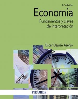 ECONOMÍA.FUNDAMENTOS Y CLAVES DE INTERPRETACIÓN (2ª ED 2017) | 9788436838114 | DEJUÁN ASENJO,ÓSCAR | Libreria Geli - Librería Online de Girona - Comprar libros en catalán y castellano