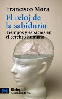 EL RELOJ DE LA SABIDURIA:TIEMPOS Y ESPACIOS EN EL CEREBRO | 9788420656694 | MORA,FRANCISCO | Llibreria Geli - Llibreria Online de Girona - Comprar llibres en català i castellà
