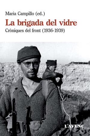 LA BRIGADA DEL VIDRE.CRÒNIQUES DEL FRONT(1936-1939) | 9788416853120 | CAMPILLO,MARIA (ED.) | Libreria Geli - Librería Online de Girona - Comprar libros en catalán y castellano