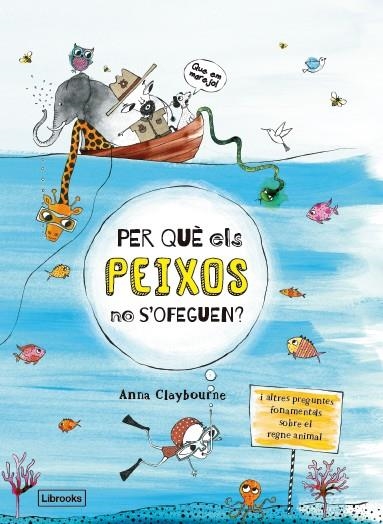 PER QUÈ ELS PEIXOS NO S'OFEGUEN? | 9788494666865 | CLAYBOURNE,ANNA | Libreria Geli - Librería Online de Girona - Comprar libros en catalán y castellano
