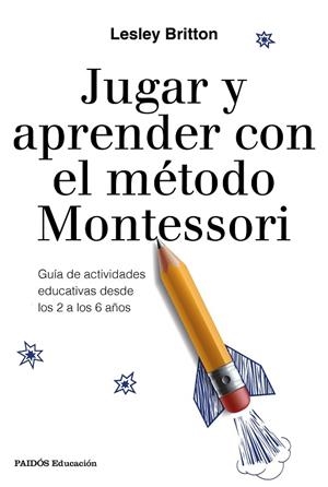 JUGAR Y APRENDER CON EL MÉTODO MONTESSORI | 9788449333781 | BRITTON,LESLEY | Libreria Geli - Librería Online de Girona - Comprar libros en catalán y castellano