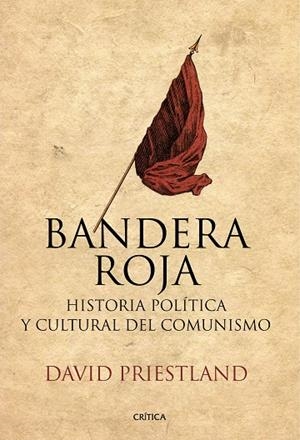 BANDERA ROJA.HISTORIA POLÍTICA Y CULTURAL DEL COMUNISMO | 9788417067311 | PRIESTLAND,DAVID | Llibreria Geli - Llibreria Online de Girona - Comprar llibres en català i castellà