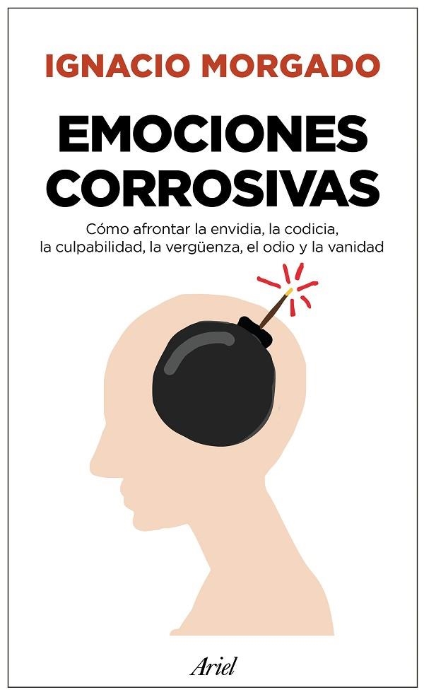 EMOCIONES CORROSIVAS.CÓMO AFRONTAR LA ENVIDIA,LA CODICIA,LA CULPABILIDAD,LA VERGÜENZA,EL ODIO Y L | 9788434427044 | MORGADO BERNAL,IGNACIO | Libreria Geli - Librería Online de Girona - Comprar libros en catalán y castellano
