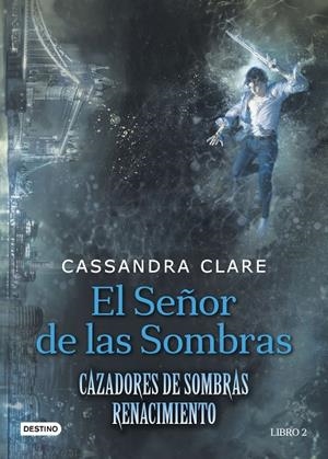 EL SEÑOR DE LAS SOMBRAS(CAZADORES DE SOMBRAS.RENACIMIENTO-2) | 9788408176282 | CLARE,CASSANDRA | Libreria Geli - Librería Online de Girona - Comprar libros en catalán y castellano
