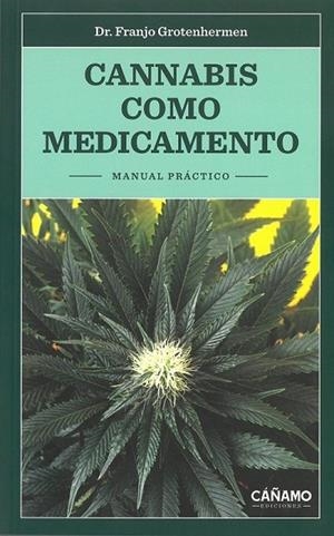 CANNABIS COMO MEDICAMENTO | 9788494532115 | GROTENHERM,DR.FRANJO | Llibreria Geli - Llibreria Online de Girona - Comprar llibres en català i castellà