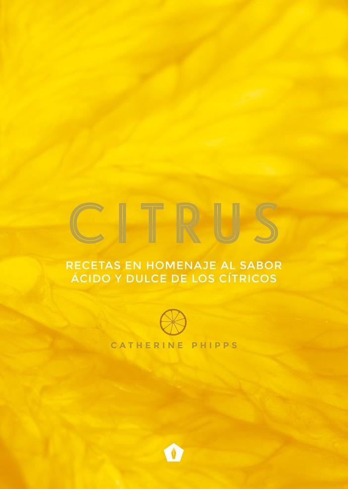 CITRUS.RECETAS EN HOMENAJE AL SABOR ACIDO Y DULCE DE LOS CITRICOS | 9788416407309 | PHIPPS,CATHERINE | Libreria Geli - Librería Online de Girona - Comprar libros en catalán y castellano