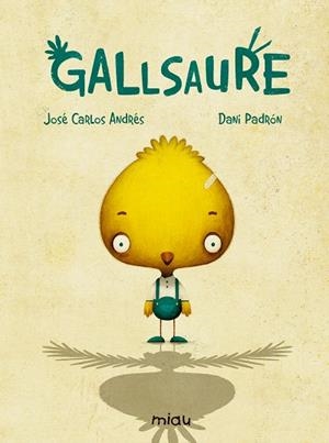 GALLSAURE | 9788416434879 | ANDRES,JOSE CARLOS/PADRON,DANI | Libreria Geli - Librería Online de Girona - Comprar libros en catalán y castellano