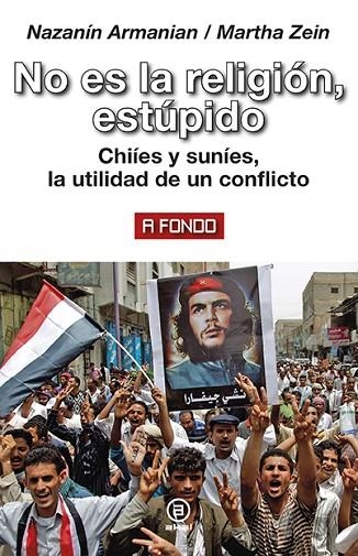 NO ES LA RELIGIÓN,ESTÚPIDO.CHIÍES Y SUNÍES,LA UTILIDAD DE UN CONFLICTO | 9788446045021 | Llibreria Geli - Llibreria Online de Girona - Comprar llibres en català i castellà