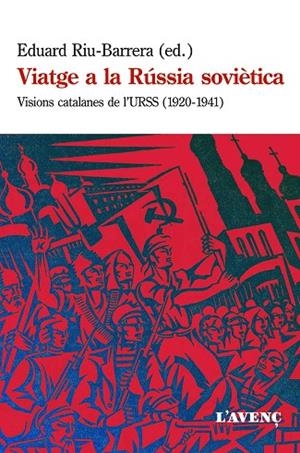 VIATGE A LA RÚSSIA SOVIÈTICA.VISIONS CATALANES DE L'URSS(1920-1941) | 9788416853113 | RIU BARRERA,EDUARD | Libreria Geli - Librería Online de Girona - Comprar libros en catalán y castellano