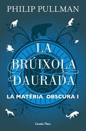 LA MATÈRIA OBSCURA-1.LA BRUIXÒLA DAURADA | 9788491373568 | PULLMAN,PHILIP | Libreria Geli - Librería Online de Girona - Comprar libros en catalán y castellano