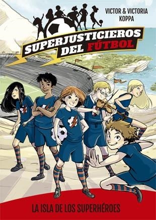 SUPERJUSTICIEROS DEL FÚTBOL-1.LA ISLA DE LOS SUPERHÉROES | 9788424660802 | KOPPA,VICTOR | Libreria Geli - Librería Online de Girona - Comprar libros en catalán y castellano