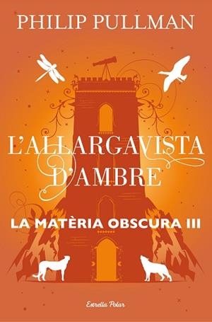 LA MATÈRIA OBSCURA-3.L'ALLARGAVISTA D'AMBRE | 9788491373582 | PULLMAN,PHILIP | Libreria Geli - Librería Online de Girona - Comprar libros en catalán y castellano