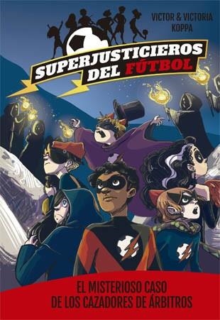SUPERJUSTICIEROS DEL FÚTBOL-2.EL MISTERIOSO CASO DE LOS CAZADORES DE ÁRBITROS | 9788424660819 | Libreria Geli - Librería Online de Girona - Comprar libros en catalán y castellano
