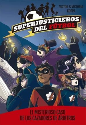 SUPERJUSTICIEROS DEL FÚTBOL-2.EL MISTERIOSO CASO DE LOS CAZADORES DE ÁRBITROS | 9788424660819 | Llibreria Geli - Llibreria Online de Girona - Comprar llibres en català i castellà