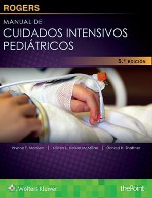 ROGERS.MANUAL DE CUIDADOS INTENSIVOS PEDIÁTRICOS(5ª EDICION 2017) | 9788416781614 | Libreria Geli - Librería Online de Girona - Comprar libros en catalán y castellano