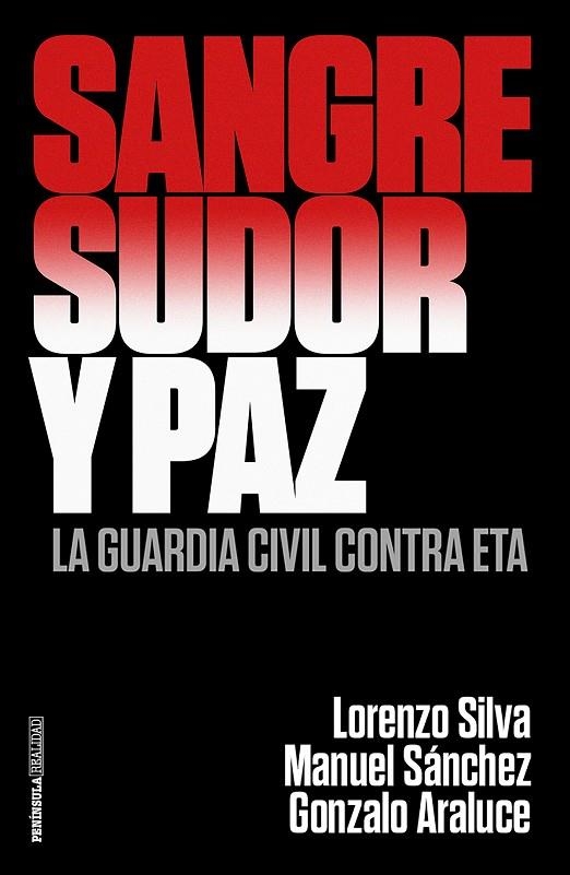 SANGRE,SUDOR Y PAZ.LA GUARDIA CIVIL CONTRA ETA | 9788499426372 | SILVA,LORENZO/ARALUCE,GONZALO/SÁNCHEZ CORBÍ,MANUEL | Llibreria Geli - Llibreria Online de Girona - Comprar llibres en català i castellà