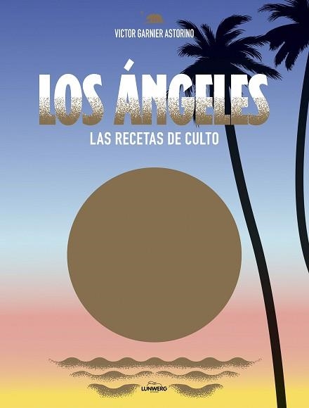 LOS ÁNGELES.LAS RECETAS DE CULTO | 9788416890309 | GARNIER ASTORINO,VICTOR | Llibreria Geli - Llibreria Online de Girona - Comprar llibres en català i castellà