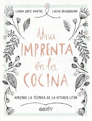 UNA IMPRENTA EN LA COCINA.APRENDE LA TÉCNICA DE LA KITCHEN LITHO | 9788425230707 | HANTKE,LAURA SOFIE/GRASSMANN,LUCAS | Llibreria Geli - Llibreria Online de Girona - Comprar llibres en català i castellà
