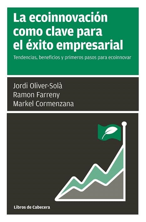 LA ECOINNOVACIóN COMO CLAVE PARA EL éXITO EMPRESARIAL | 9788494606281 | OLIVER-SOLÀ,JORDI/FARRENY GAYA,RAMON/CORMENZANA URIARTE,MERKEL | Libreria Geli - Librería Online de Girona - Comprar libros en catalán y castellano