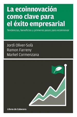LA ECOINNOVACIóN COMO CLAVE PARA EL éXITO EMPRESARIAL | 9788494606281 | OLIVER-SOLÀ,JORDI/FARRENY GAYA,RAMON/CORMENZANA URIARTE,MERKEL | Libreria Geli - Librería Online de Girona - Comprar libros en catalán y castellano