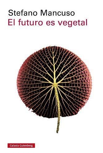 EL FUTURO ES VEGETAL | 9788417088170 | MANCUSO,STEFANO | Libreria Geli - Librería Online de Girona - Comprar libros en catalán y castellano