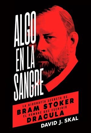 ALGO EN LA SANGRE.LA BIOGRAFÍA SECRETA DE BRAM STOKER | 9788494458774 | SKAL,DAVID J. | Llibreria Geli - Llibreria Online de Girona - Comprar llibres en català i castellà