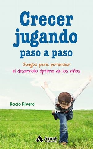 CRECER JUGANDO PASO A PASO JUEGOS PARA POTENCIAR EL DESARROLLO ÓPTIMO DE LOS NIÑOS | 9788497359580 | RIVERO LOPEZ,ROCÍO | Llibreria Geli - Llibreria Online de Girona - Comprar llibres en català i castellà