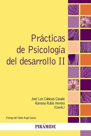 PRáCTICAS DE PSICOLOGíA DEL DESARROLLO II | 9788436838534 | CABEZAS CASADO,JOSÉ LUIS/RUBIO HERRERA,RAMONA | Libreria Geli - Librería Online de Girona - Comprar libros en catalán y castellano