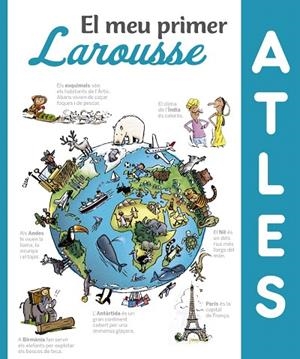 EL MEU PRIMER ATLES LAROUSSE | 9788416984411 | LAROUSSE EDITORIAL | Libreria Geli - Librería Online de Girona - Comprar libros en catalán y castellano