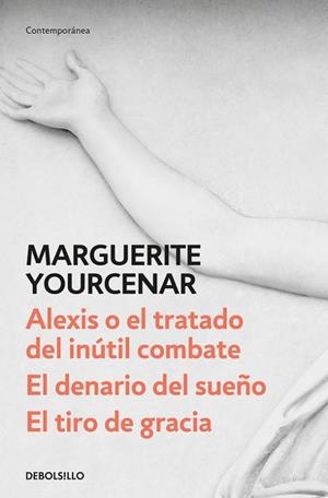 ALEXIS O EL TRATADO DEL INÚTIL COMBATE / EL DENARIO DEL SUEÑO / EL TIRO DE GRACIA | 9788466342179 | YOURCENAR,MARGUERITE | Libreria Geli - Librería Online de Girona - Comprar libros en catalán y castellano