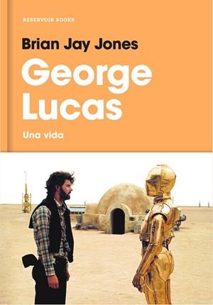 GEORGE LUCAS.UNA VIDA | 9788416709519 | JAY JONES,BRIAN | Libreria Geli - Librería Online de Girona - Comprar libros en catalán y castellano