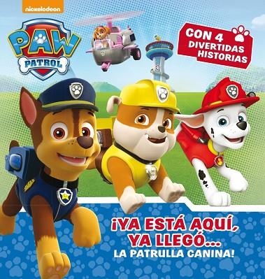 YA ESTÁ AQUÍ, YA LLEGÓ... LA PATRULLA CANINA!  | 9788448846497 | NICKELODEON | Llibreria Geli - Llibreria Online de Girona - Comprar llibres en català i castellà