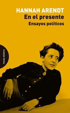 EN EL PRESENTE.ENSAYOS POLÍTICOS | 9788494655753 | ARENDT,HANNA | Libreria Geli - Librería Online de Girona - Comprar libros en catalán y castellano
