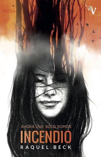 AHORA QUE SÓLO SOMOS INCENDIO | 9788417096267 | BECK,RAQUEL | Libreria Geli - Librería Online de Girona - Comprar libros en catalán y castellano