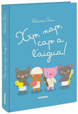 XIP,XAP,CAP A L'AIGUA! | 9788491012573 | GEIS CONTI,PATRICIA | Libreria Geli - Librería Online de Girona - Comprar libros en catalán y castellano