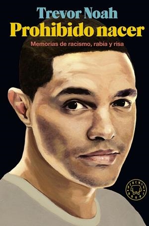 PROHIBIDO NACER.MEMORIAS DE RACISMO,RABIA Y RISA | 9788417059125 | NOAH,TREVOR | Llibreria Geli - Llibreria Online de Girona - Comprar llibres en català i castellà