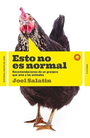 ESTO NO ES NORMAL.RECOMENDACIONES DE UN GRANJERO QUE AMA A LOS ANIMALES | 9788494622427 | SALATIN,JOEL | Llibreria Geli - Llibreria Online de Girona - Comprar llibres en català i castellà